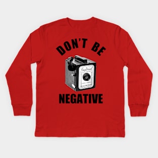 Vintage 1960s Box Camera - Don't Be Negative - Black Text Kids Long Sleeve T-Shirt